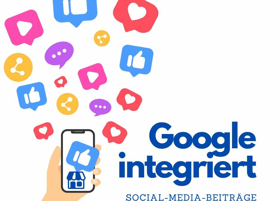 Google revolutioniert die Sichtbarkeit von Unternehmen mit automatischer Integration von Social-Media-Beiträgen in Geschäftsprofile