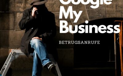 Google My Business Betrugsanrufe: so schützt Du Dein Unternehmensprofil