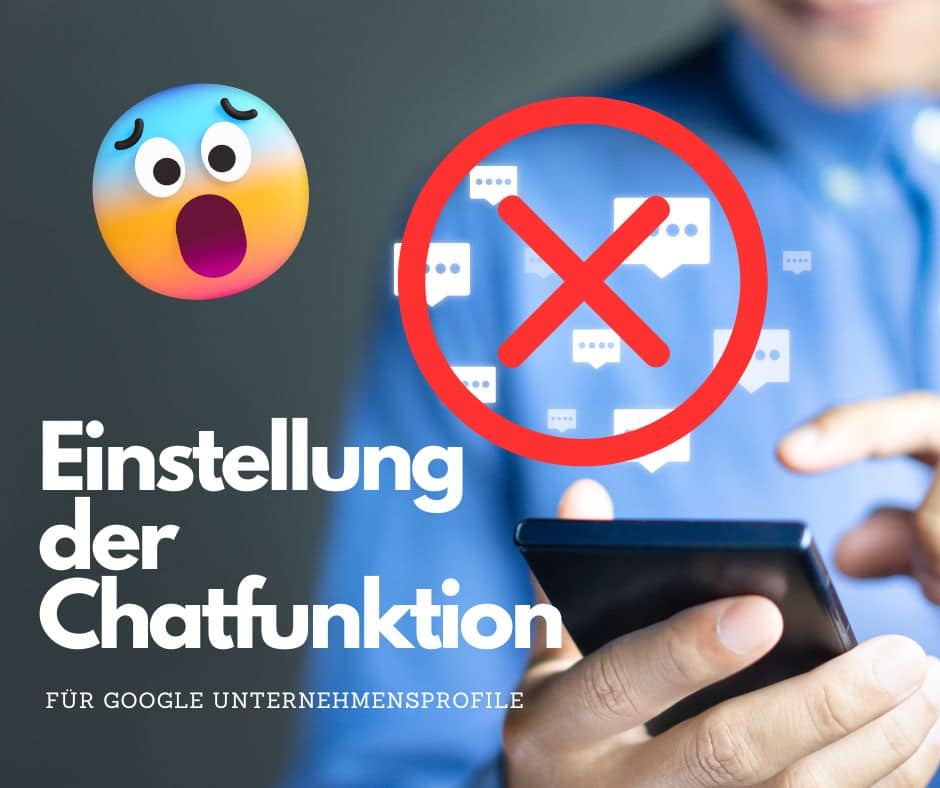 Person, die ein Smartphone mit einem roten Kreuz verwendet, das die Einstellung der Chatfunktion für Google Unternehmensprofile anzeigt. Der deutsche Text lautet: „Einstellung der Chatfunktion, für Google Unternehmensprofile.“