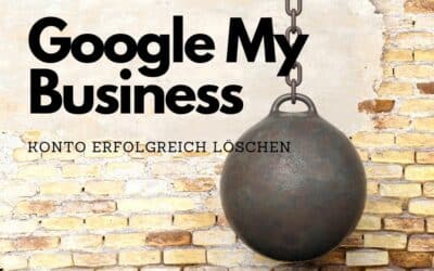 Google My Business löschen: Eine umfassende Anleitung