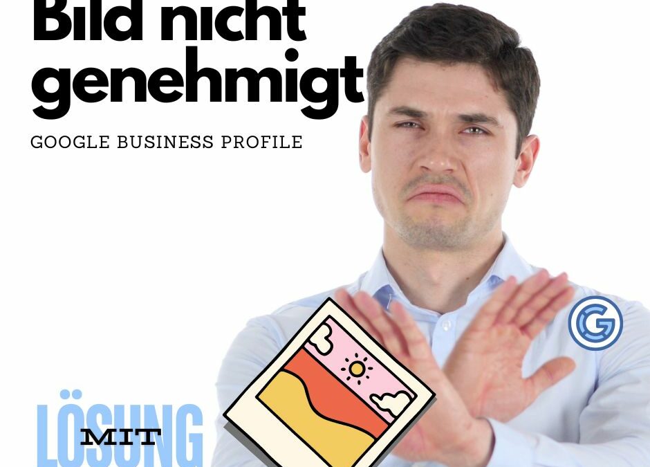 Wie man das Problem „Bild nicht genehmigt“ in Google Business Profile Fotos behebt