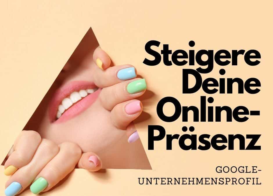 Steigere Deine Online-Präsenz: Warum Du unbedingt ein Google-Unternehmensprofil benötigst.